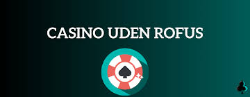 Casino Uden Casinoer Uden ROFUS - Oplev Friheden ved Online Spil Casino Uden Casinoer Uden ROFUS - Oplev Friheden ved Online Spil